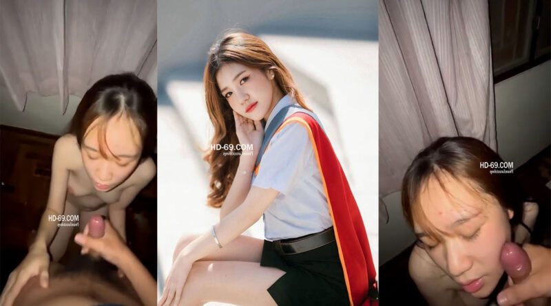โม๊คควยแตกคาปาก คลิปหลุดนักศึกษาน่ารักโดนแฟนเก่าปล่อยคลิป ขาวเนียนเป็นถึงดาวมหาลัย ขี้เงี่ยนดูดควยจะเสร็จคาปาก